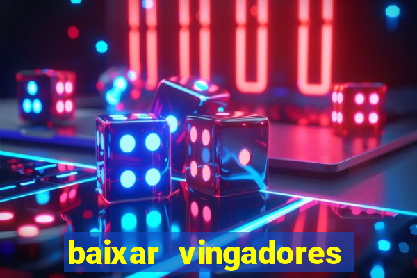 baixar vingadores guerra infinita google drive